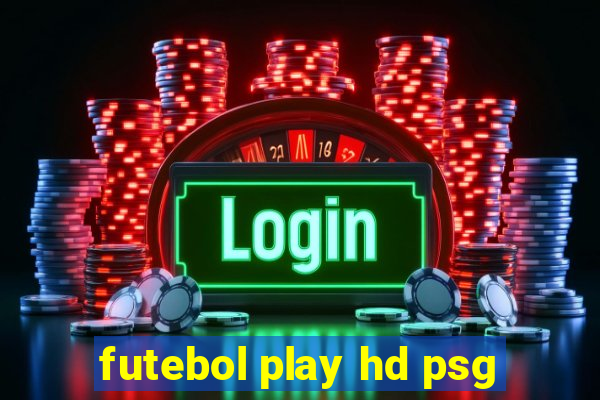 futebol play hd psg